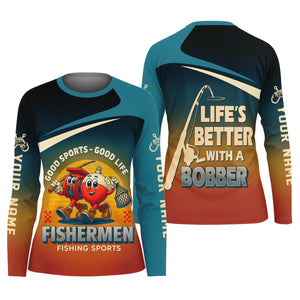 Life's Better With A Bobber Fishing UPF Shirts, Female Fishing Shirts, SPF Long Sleeve Shirts Womens