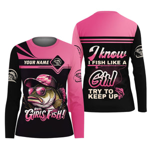I Know I Fish Like A Girl Try To Keep Up Fishing Women SPF Shirt, Women Fishing Shirt, Funny Fishing Shirt