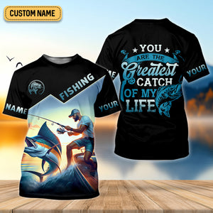 Fishing Shirts, You Are The Greatest Catch Of My Life, SPF Long Sleeve Shirts, Fishing Shirts For Men