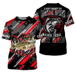 Bass Fishing UPF Shirts, I Just Want to Drink Beer and Jerk My Rod, Funny Fishing Shirt, Gift For Fisherman