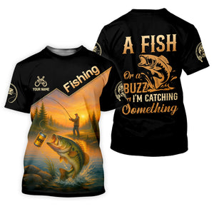 A Fish Or A Buzz I'm Catching Something, Funny Fishing Shirt, SPF Shirt For Men, Gift For Fisherman