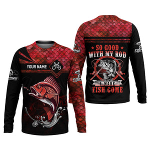 Fishing Shirts, So Good With My Rod I Make Fish Come, SPF Long Sleeve Shirts, Fishing Shirts For Men