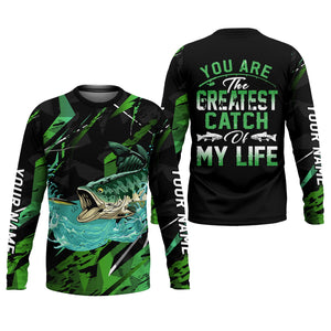 Bass Fishing UPF Shirts, You Are The Createst Catch of My Life, Funny Fishing Shirt, Gift For Fisherman