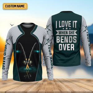 I Love It When She Bends Over Fishing Shirt, SPF Shirt For Men, Funny Fishing Shirt