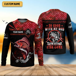 Fishing Shirts, So Good With My Rod I Make Fish Come, SPF Long Sleeve Shirts, Fishing Shirts For Men