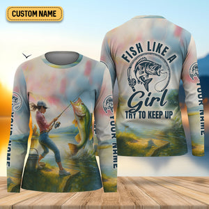 Fish Like A Girl Try To Keep Up, Women SPF Shirt, Funny Fishing Shirt, Women Fishing Shirt