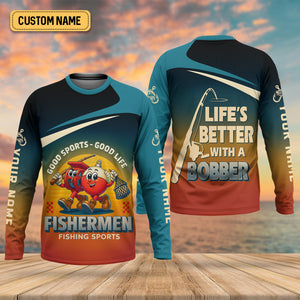 Life's Better With A Bobber Fishing UPF Shirts, Men's Fishing Shirts Long Sleeve, Presents For Fishermen