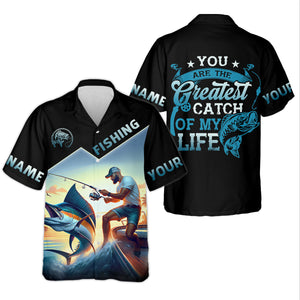 Fishing Shirts, You Are The Greatest Catch Of My Life, SPF Long Sleeve Shirts, Fishing Shirts For Men
