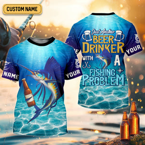 Just Another Beer Drinker With A Fishing Problem Marlin Fishing Shirt, Funny Fishing Shirt, Men's Fishing Shirt