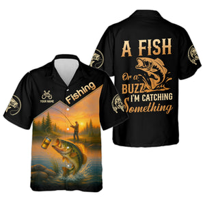 A Fish Or A Buzz I'm Catching Something, Funny Fishing Shirt, SPF Shirt For Men, Gift For Fisherman