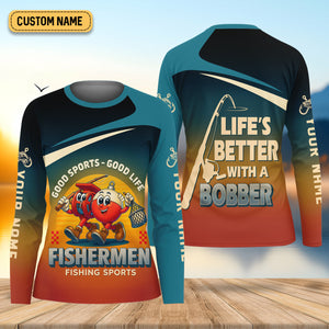Life's Better With A Bobber Fishing UPF Shirts, Female Fishing Shirts, SPF Long Sleeve Shirts Womens