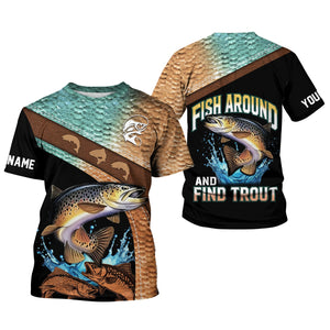 Fish Around And Find Trout Shirt, Trout Fishing Shirt, Long Sleeve Fishing Shirts, SPF Shirts For Men, Funny Fishing Shirt