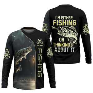 I'm Fishing, Thinking About It, Funny Fishing Shirts, UV Shirts For Men, Men Long Sleeve Shirt