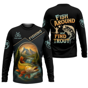 Fish Around Find Trout Fishing Graphic Tees, Hooded Sun Shirt, Personalized Fishing Gifts, UV Shirts For Men