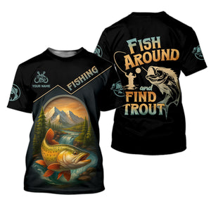Fish Around Find Trout Fishing Graphic Tees, Hooded Sun Shirt, Personalized Fishing Gifts, UV Shirts For Men