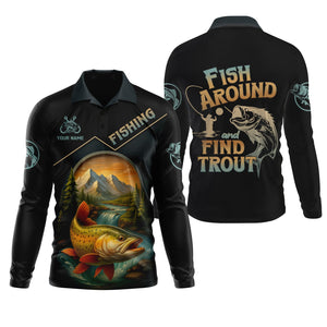 Fish Around Find Trout Fishing Graphic Tees, Hooded Sun Shirt, Personalized Fishing Gifts, UV Shirts For Men