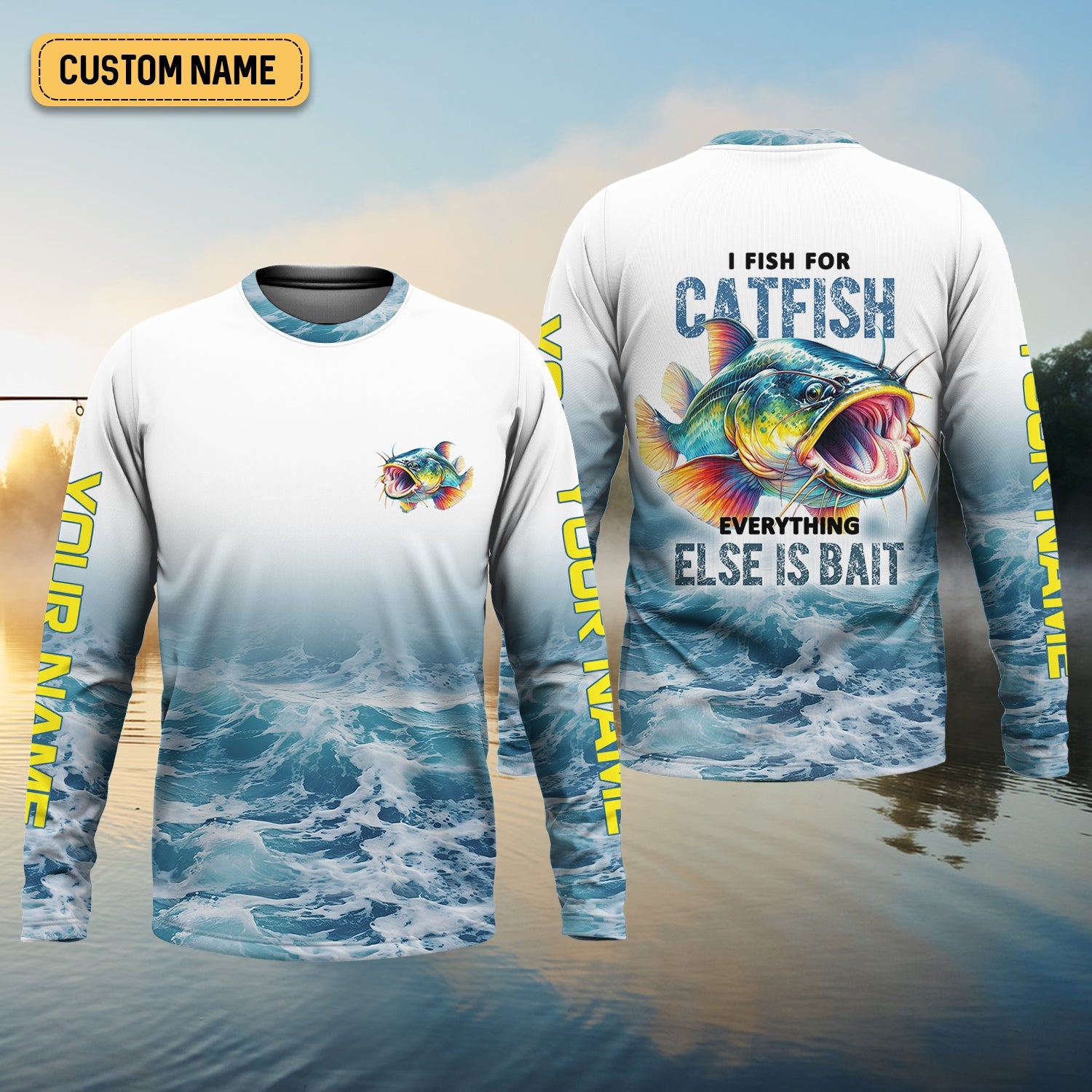 I Fish For Catfish Everything Else Is Bait, Fishing UPF Shirts, Fisherman Gift, Men Long Sleeve Shirt
