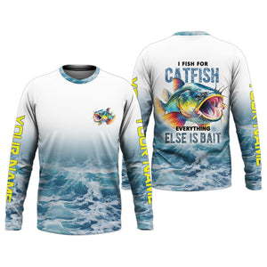 I Fish For Catfish Everything Else Is Bait, Fishing UPF Shirts, Fisherman Gift, Men Long Sleeve Shirt