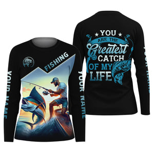 Fishing Shirts, You Are The Greatest Catch Of My Life, SPF Long Sleeve Shirts Womens, Female Fishing Shirts