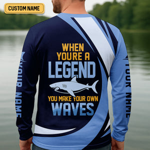 When You're A Legend You Make Your Own Waves Shark Shirt, SPF Shirt For Men, Fishing Shirts For Men