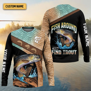 Fish Around And Find Trout Shirt, Trout Fishing Shirt, Long Sleeve Fishing Shirts, SPF Shirts For Men, Funny Fishing Shirt